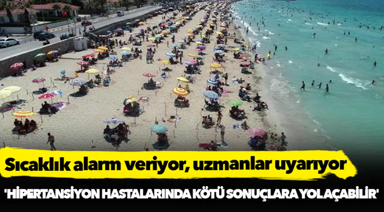 Sıcaklık alarm veriyor, uzmanlar uyarıyor