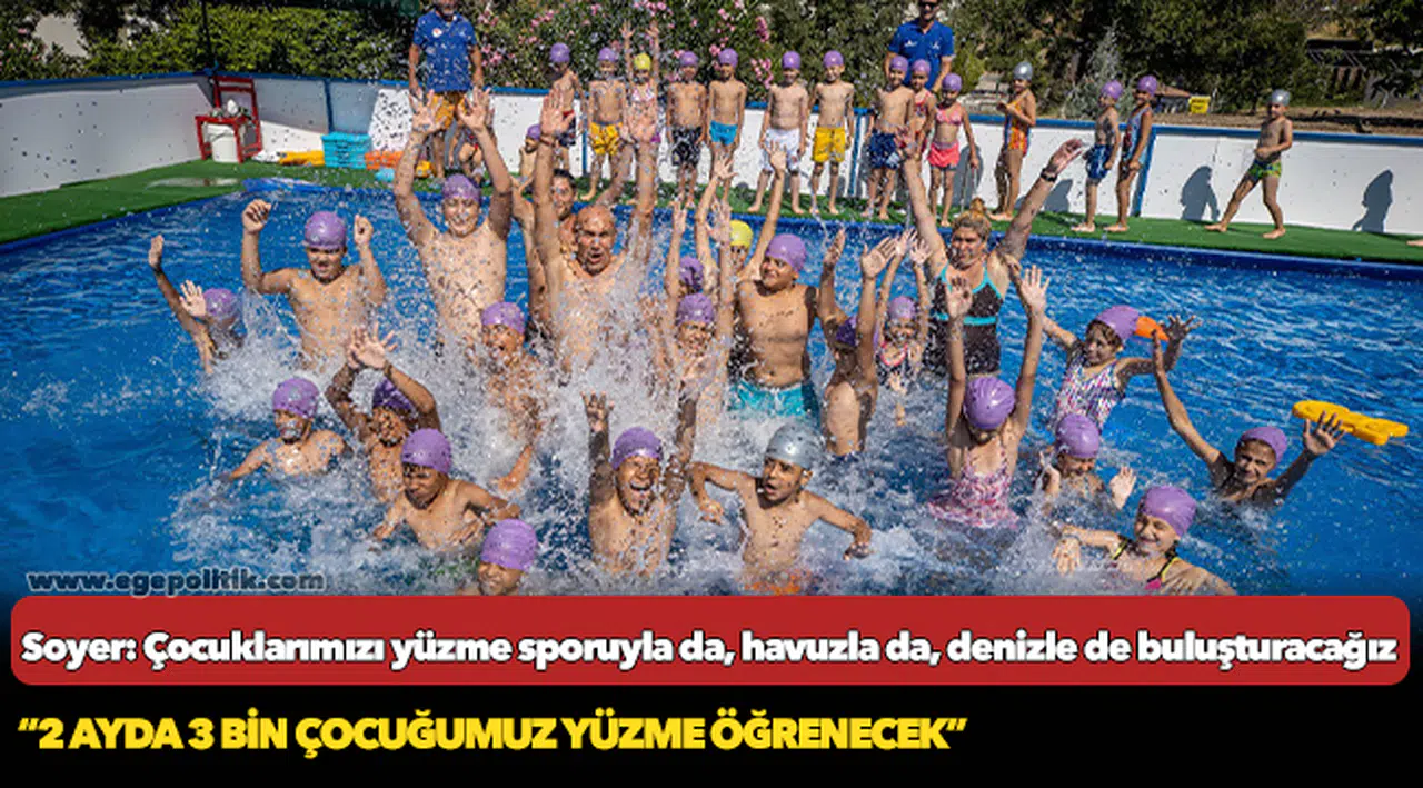Soyer: Çocuklarımızı yüzme sporuyla da, havuzla da, denizle de buluşturacağız