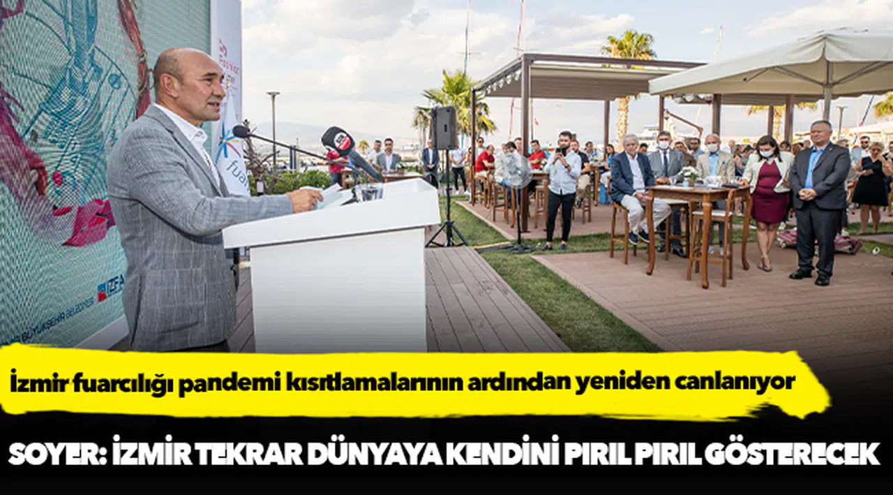 Soyer: İzmir tekrar dünyaya kendini pırıl pırıl gösterecek