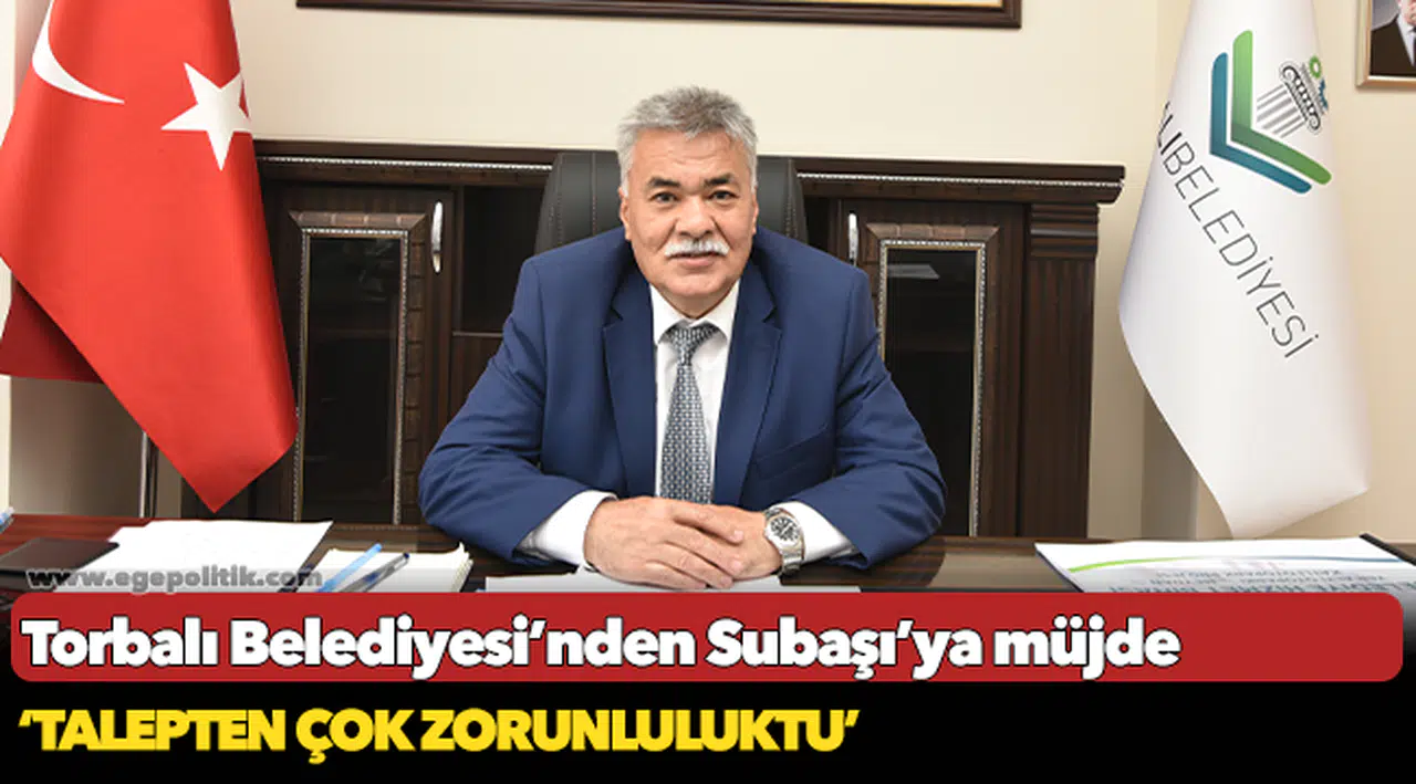 Torbalı Belediyesi’nden Subaşı’ya müjde