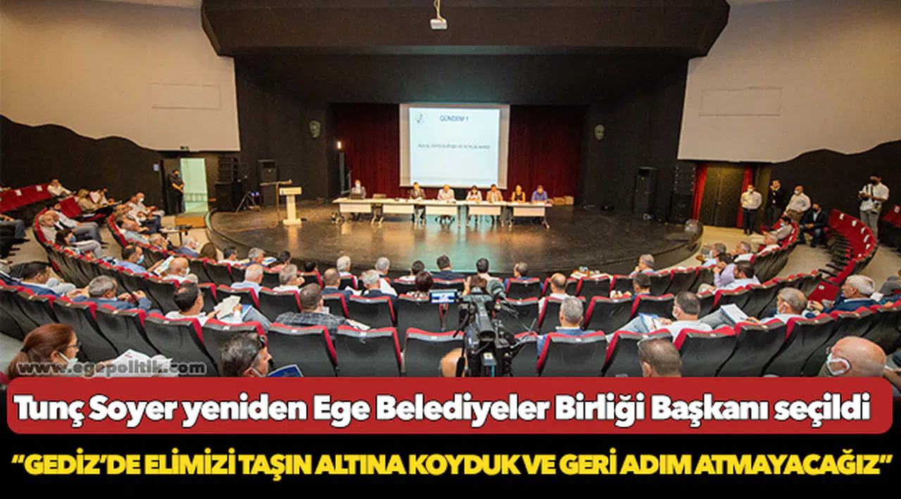Tunç Soyer yeniden Ege Belediyeler Birliği Başkanı seçildi
