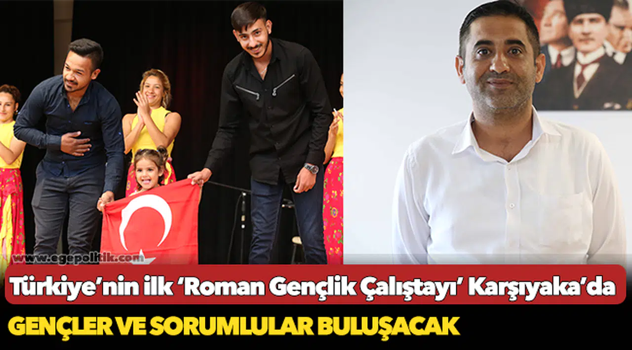Türkiye’nin ilk ‘Roman Gençlik Çalıştayı’ Karşıyaka’da!