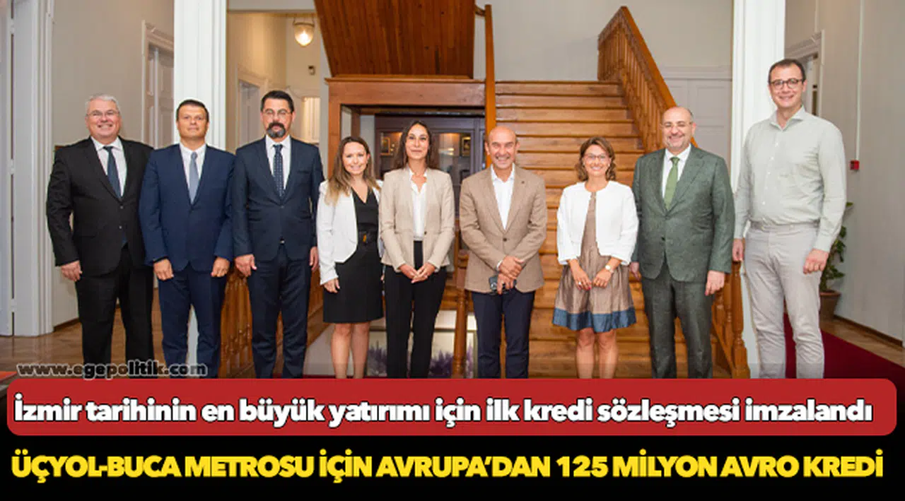 Üçyol-Buca Metrosu için Avrupa’dan 125 milyon avro kredi