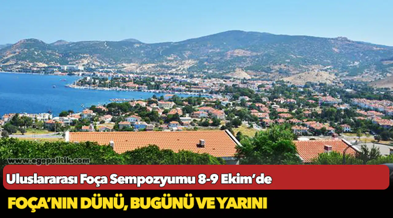 Uluslararası Foça Sempozyumu 8-9 Ekim’de