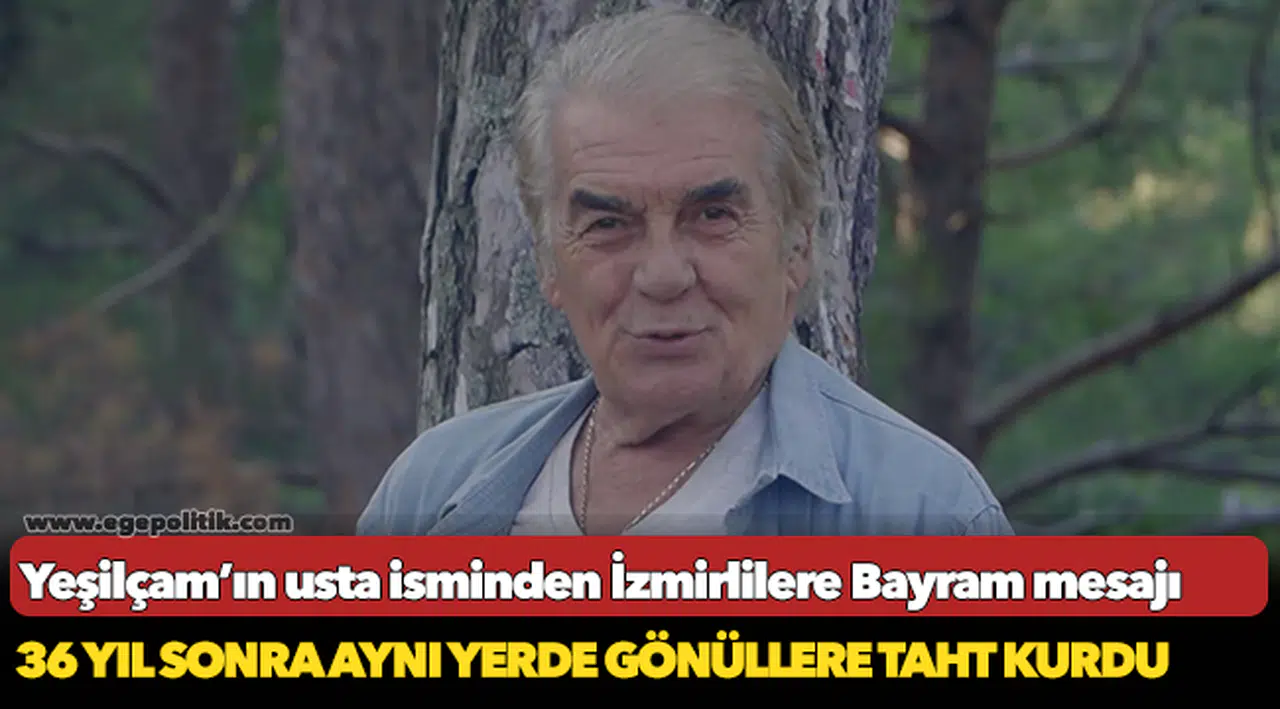 Yeşilçam’ın usta isminden İzmirlilere Bayram mesajı