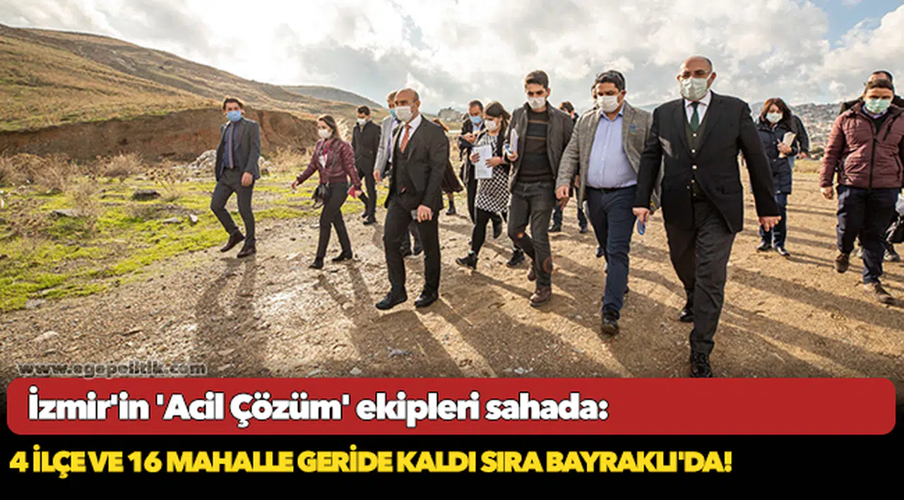 4 ilçe ve 16 mahalle geride kaldı sıra Bayraklı'da!