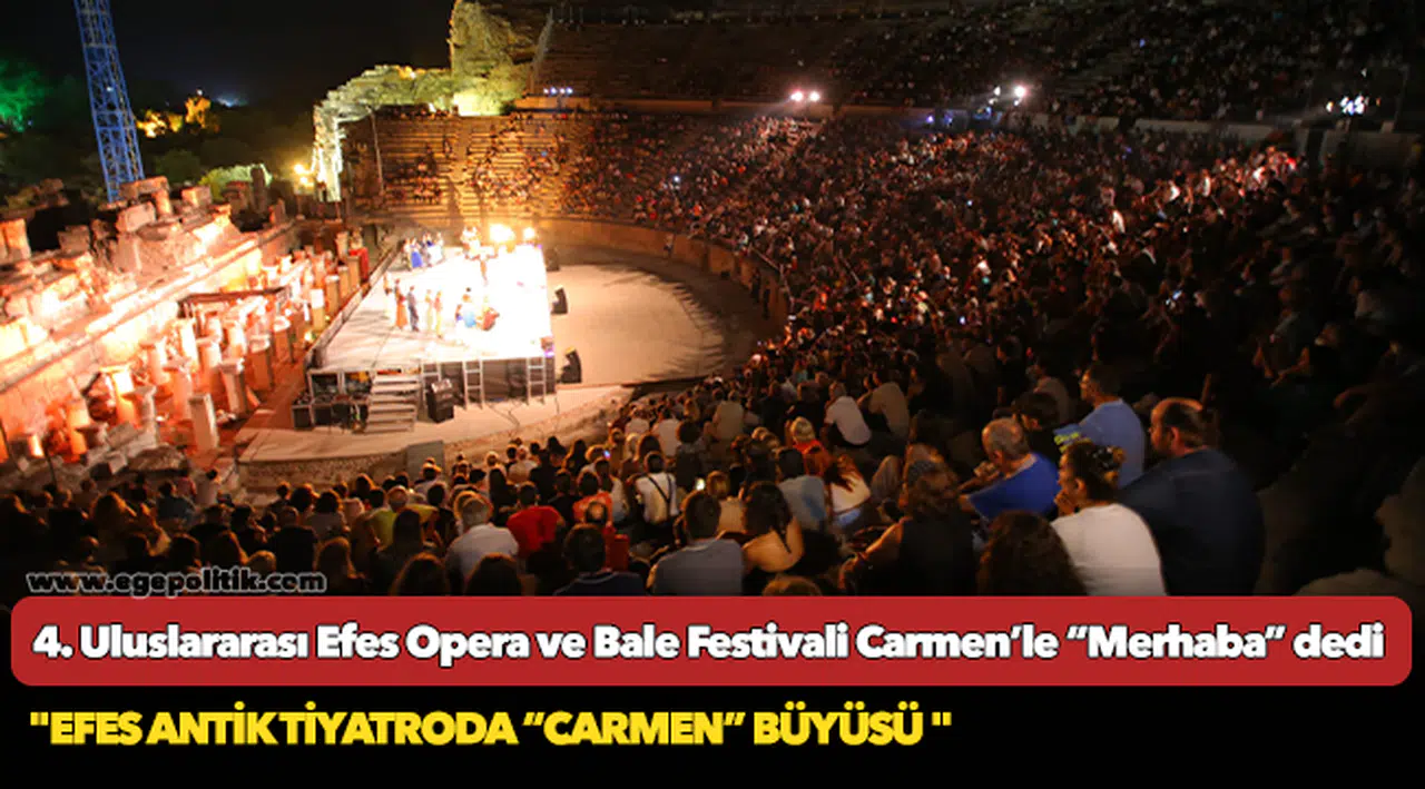 4. Uluslararası Efes Opera ve Bale Festivali Carmen’le “Merhaba” dedi