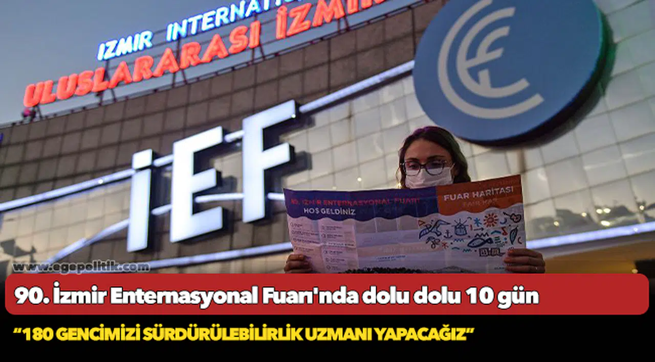 90. İzmir Enternasyonal Fuarı'nda dolu dolu 10 gün