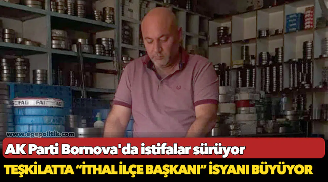 AK Parti Bornova'da istifalar sürüyor