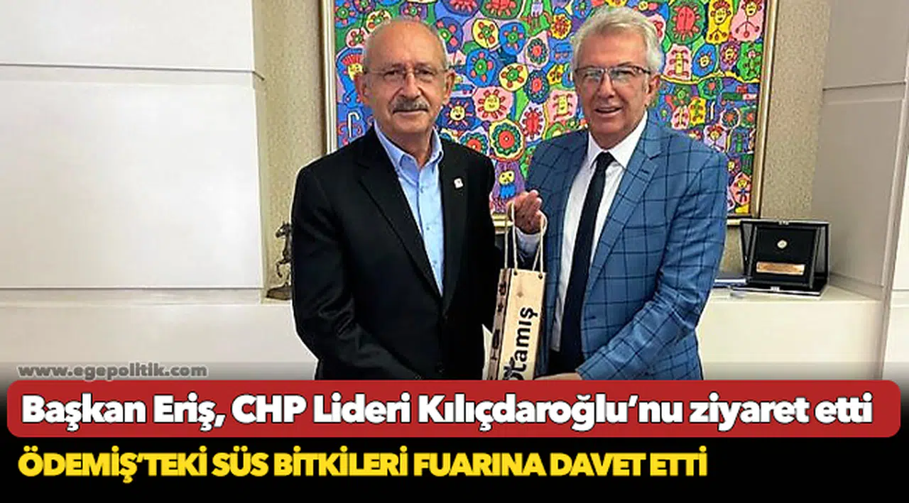 Başkan Eriş, CHP Lideri Kılıçdaroğlu’nu ziyaret etti