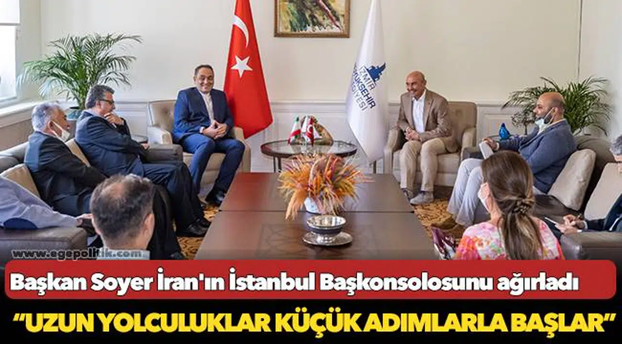 Başkan Soyer İran'ın İstanbul Başkonsolosunu ağırladı