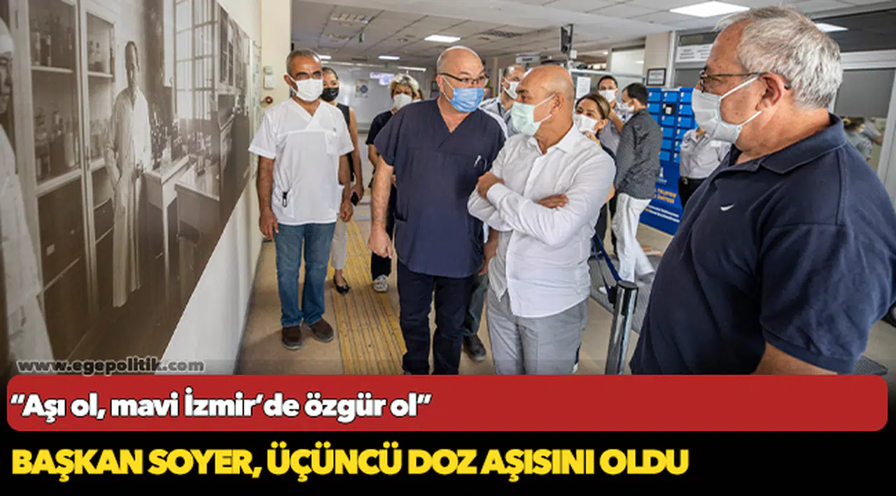 Başkan Soyer, üçüncü doz aşısını oldu
