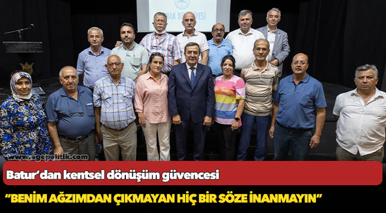 Batur’dan kentsel dönüşüm güvencesi