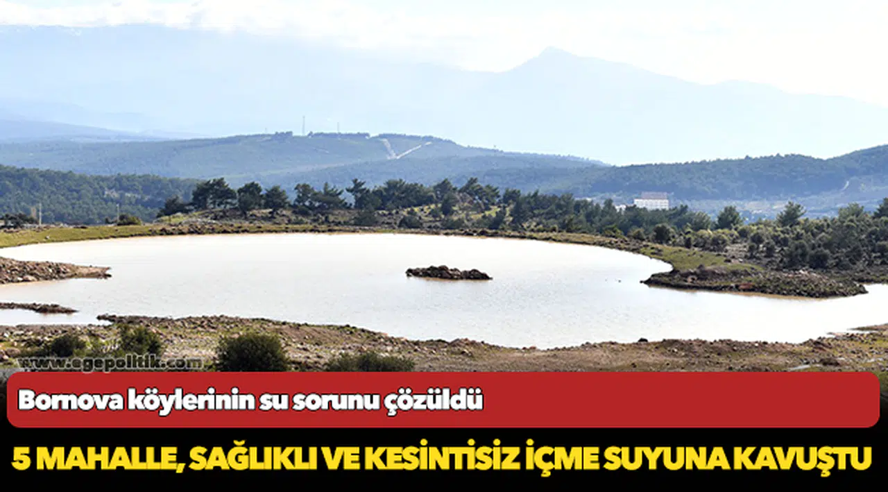 Bornova köylerinin su sorunu çözüldü