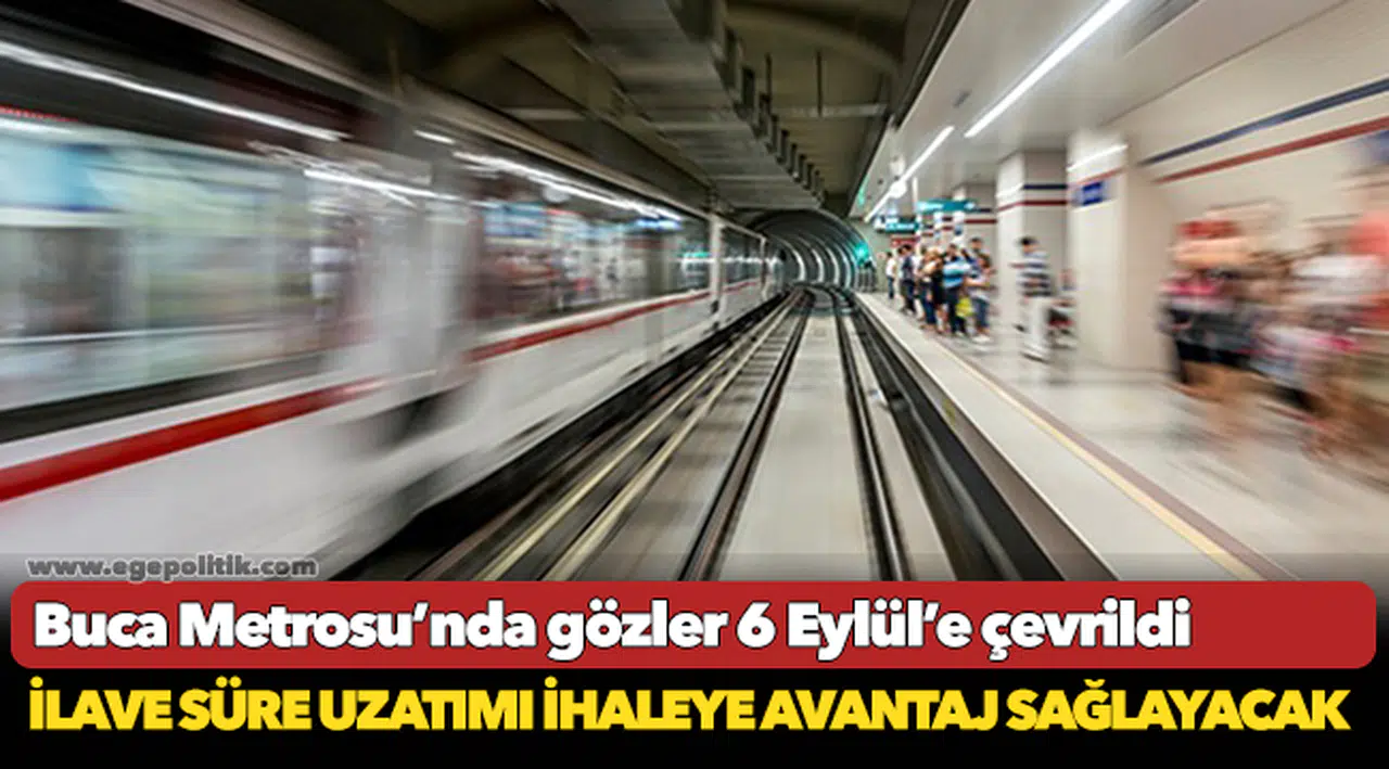 Buca Metrosu’nda gözler 6 Eylül’e çevrildi