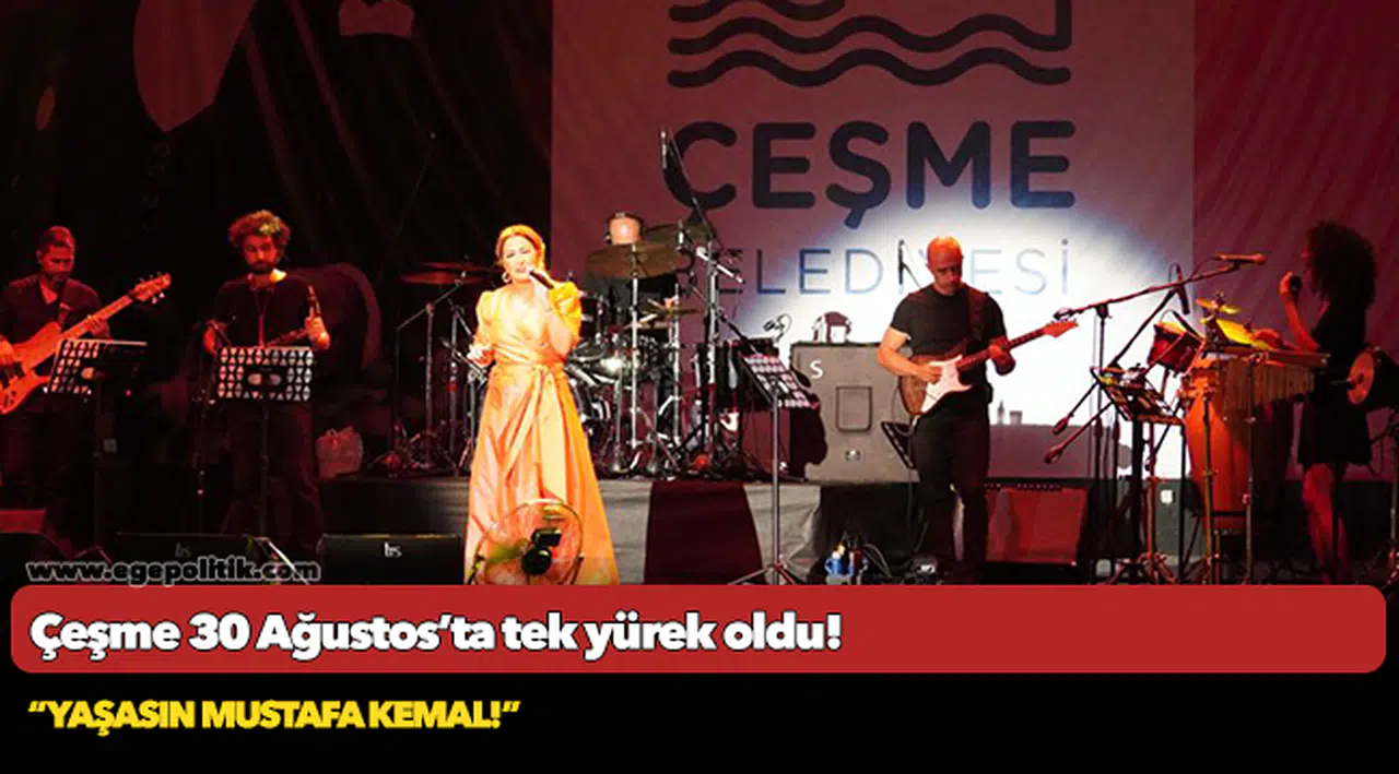 Çeşme 30 Ağustos’ta tek yürek oldu!
