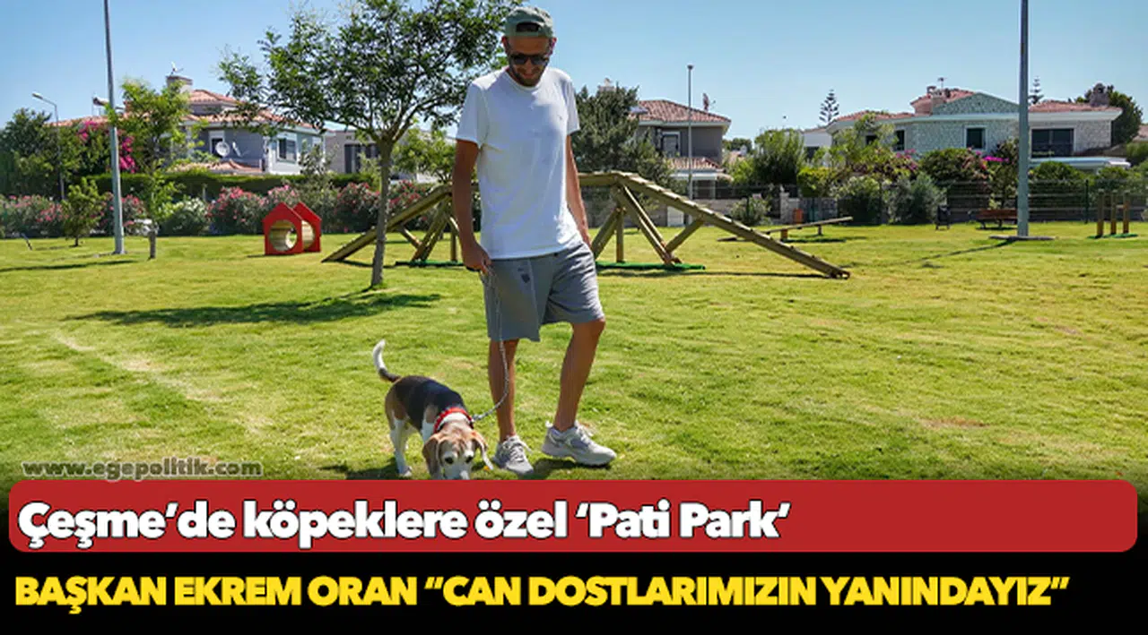 Çeşme’de köpeklere özel ‘Pati Park’