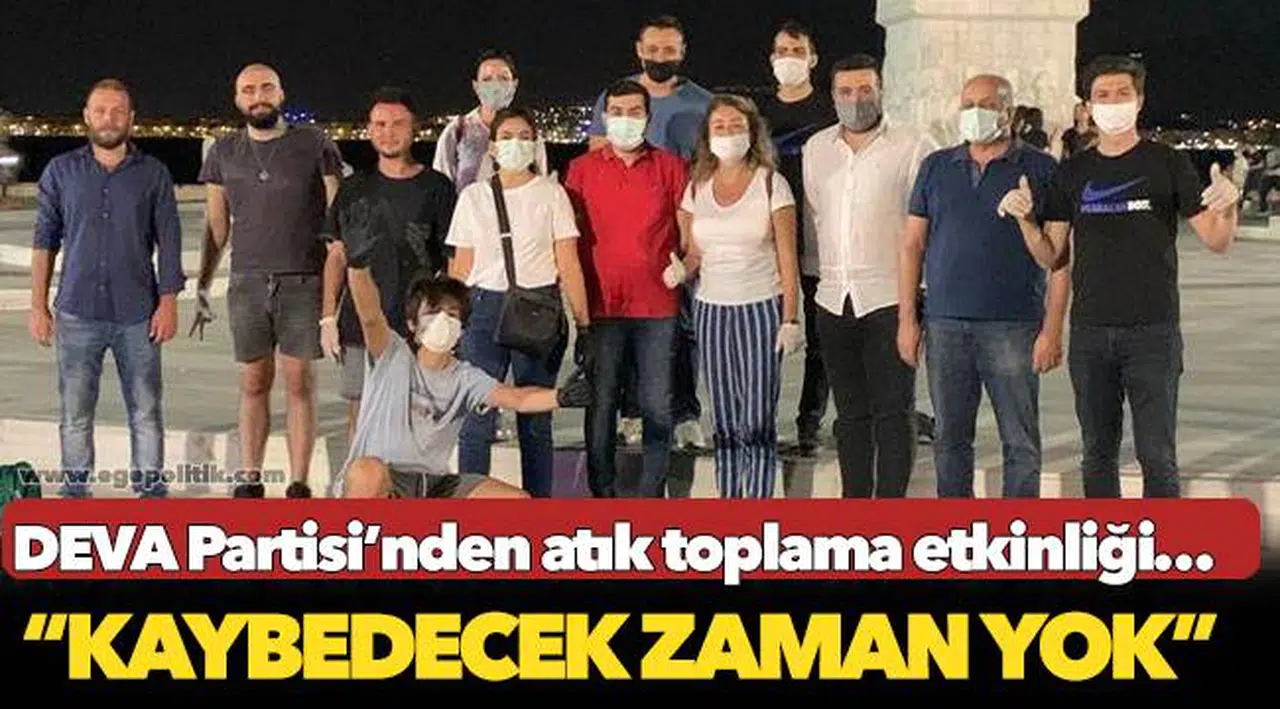 DEVA Partisi’nden atık toplama etkinliği: “Kaybedecek zaman yok”