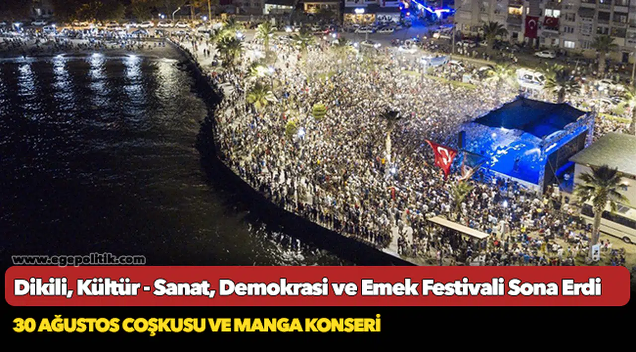 Dikili, Kültür - Sanat, Demokrasi ve Emek Festivali Sona Erdi