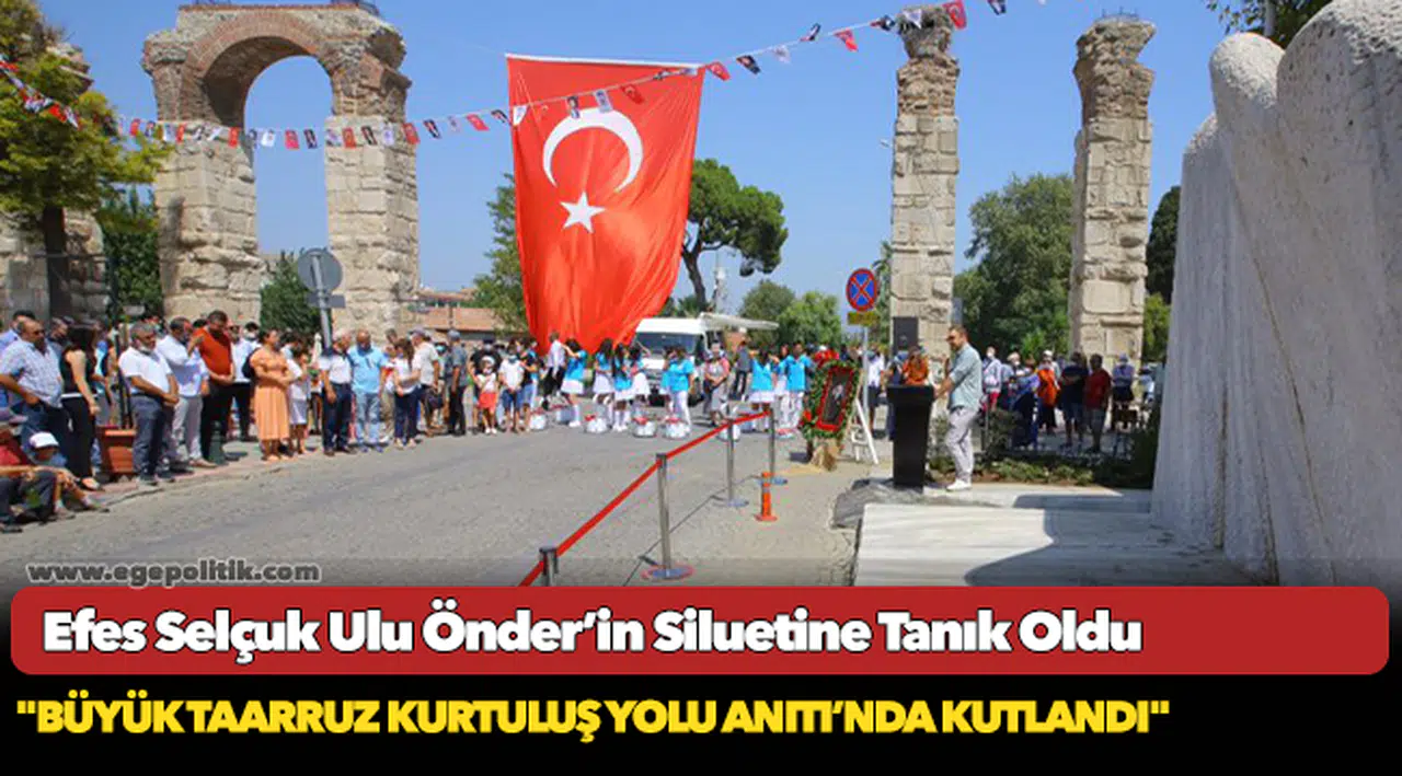 Efes Selçuk Ulu Önder’in Siluetine Tanık Oldu