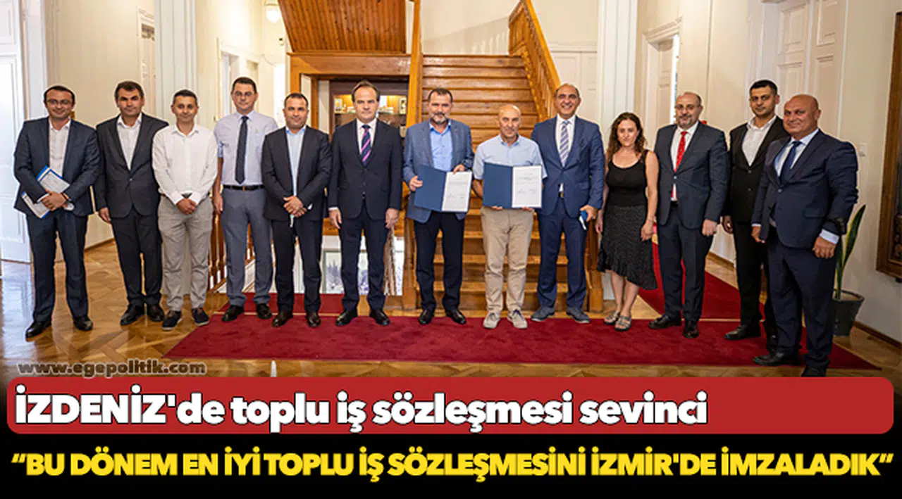 İZDENİZ'de toplu iş sözleşmesi sevinci