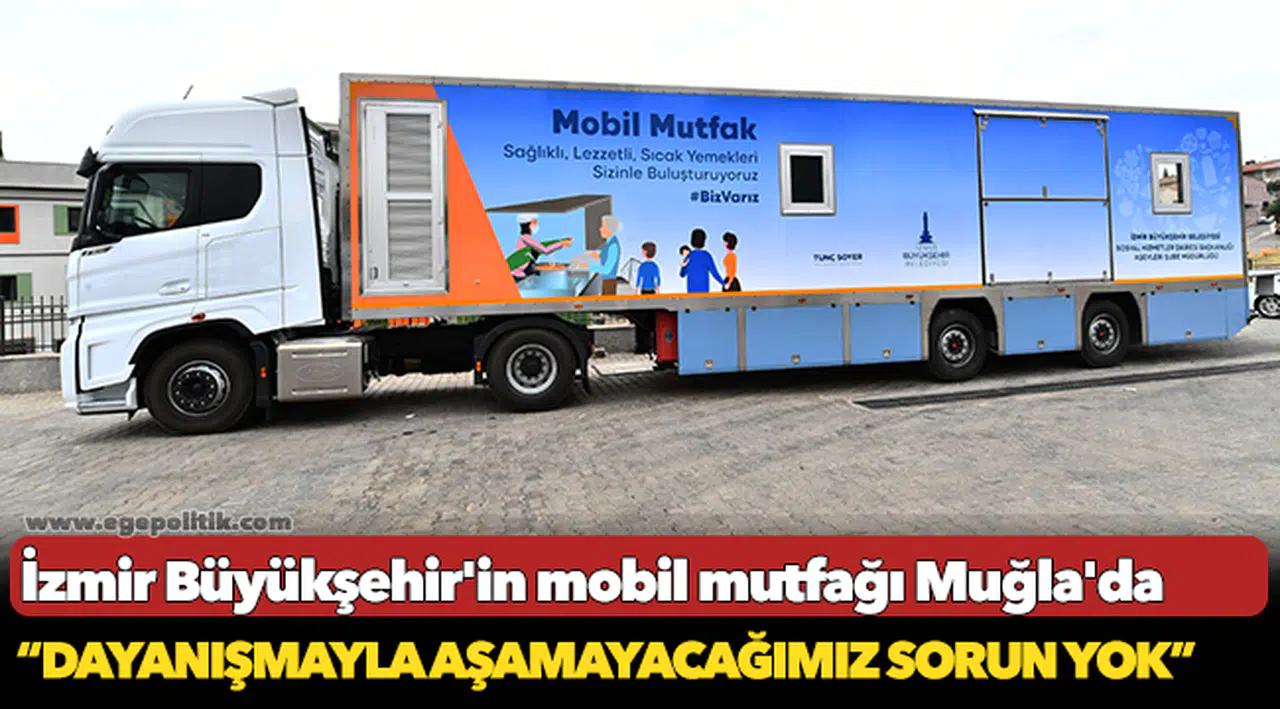 İzmir Büyükşehir'in mobil mutfağı Muğla'da