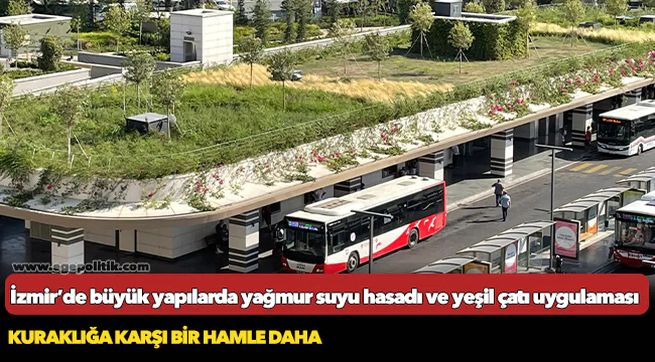İzmir’de büyük yapılarda yağmur suyu hasadı ve yeşil çatı uygulaması