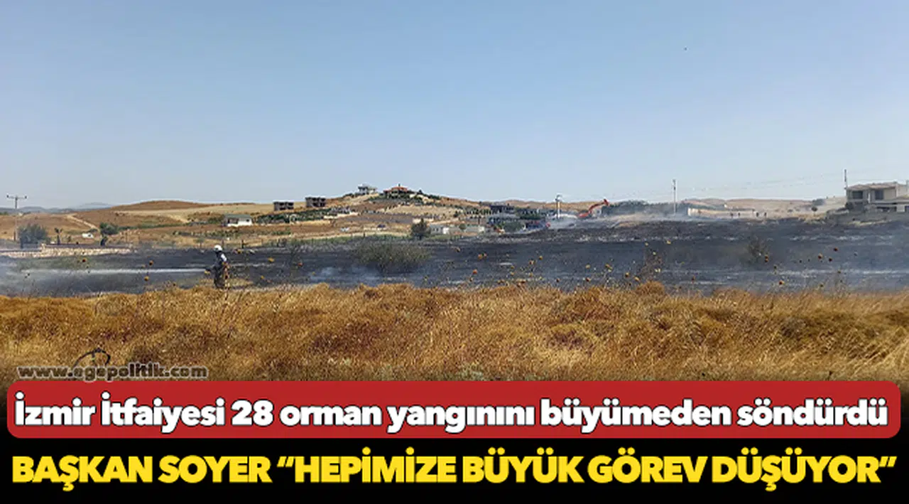 İzmir İtfaiyesi 28 orman yangınını büyümeden söndürdü