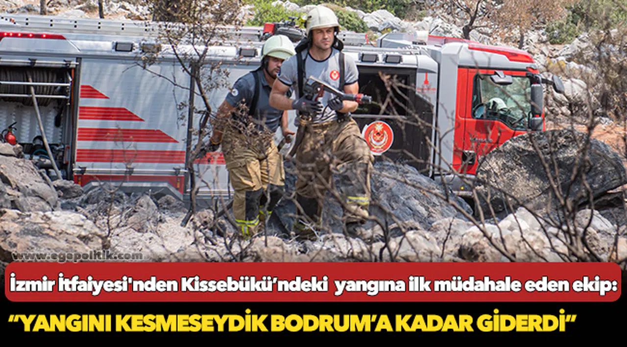 Kahramanlar, "Yangını kesmeseydik Bodrum’a kadar giderdi”