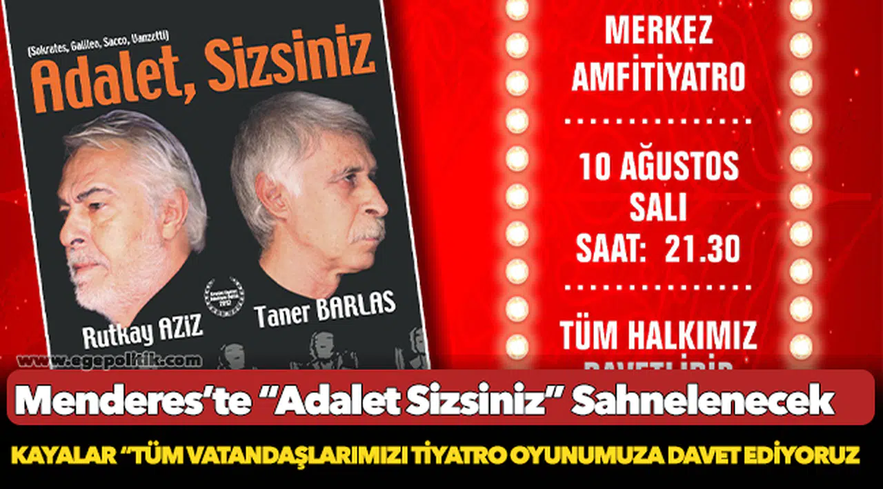 Menderes’te “Adalet Sizsiniz” Sahnelenecek