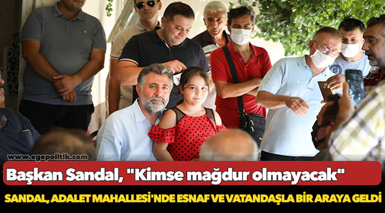 Sandal, Adalet Mahallesi'nde Esnaf Ve Vatandaşla Bir Araya Geldi