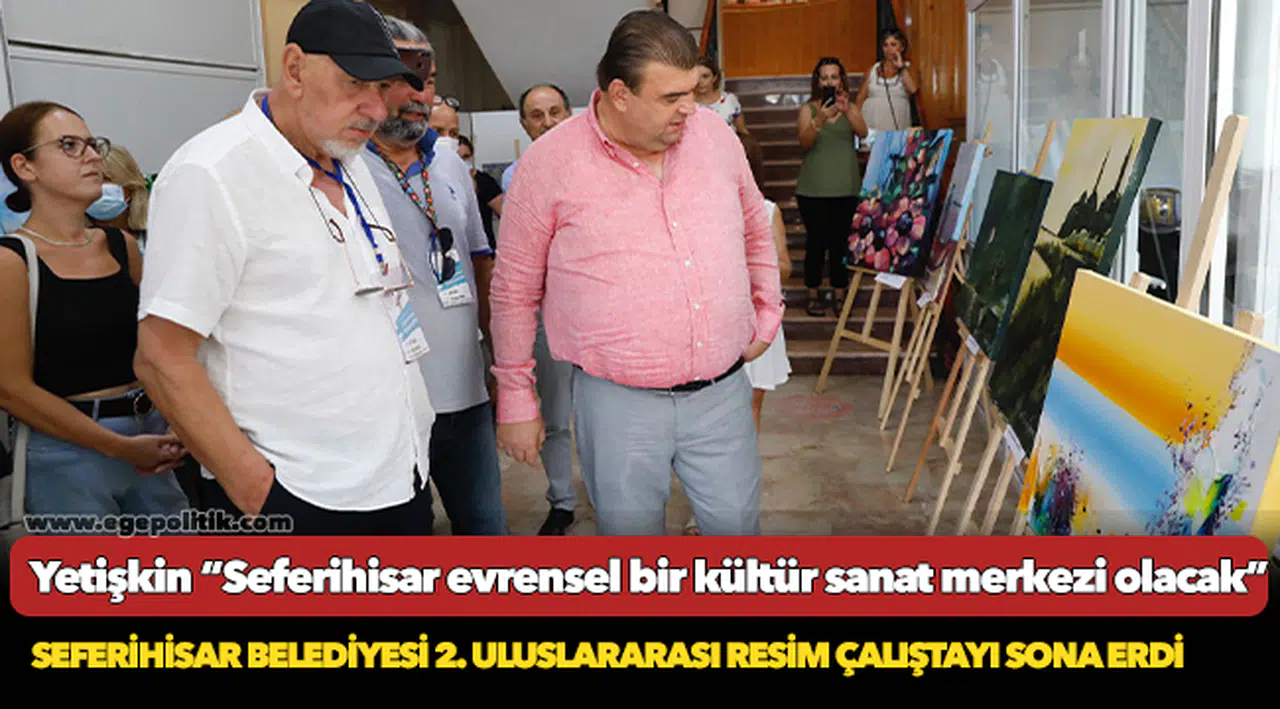 Seferihisar Belediyesi 2. Uluslararası Resim Çalıştayı sona erdi