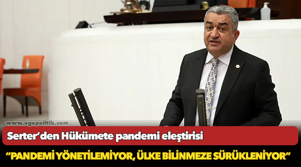 Serter’den Hükümete pandemi eleştirisi