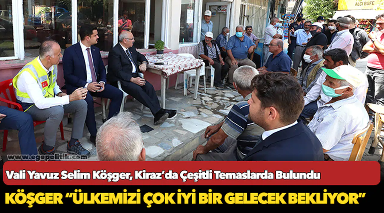 Vali Yavuz Selim Köşger, Kiraz’da Çeşitli Temaslarda Bulundu