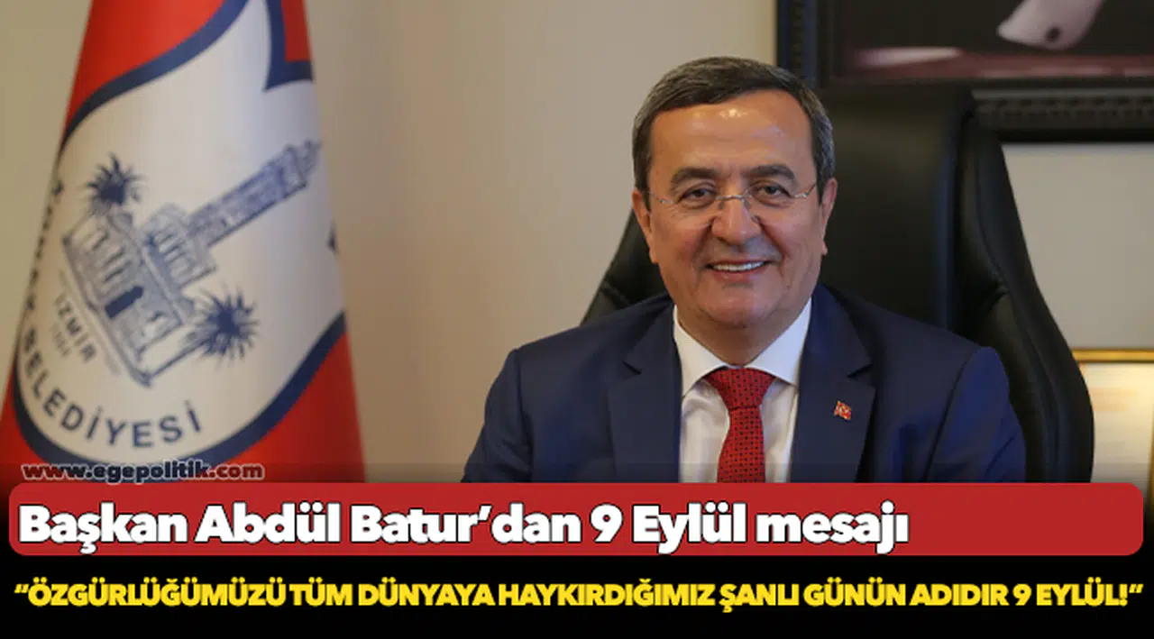 Başkan Abdül Batur’dan 9 Eylül mesajı