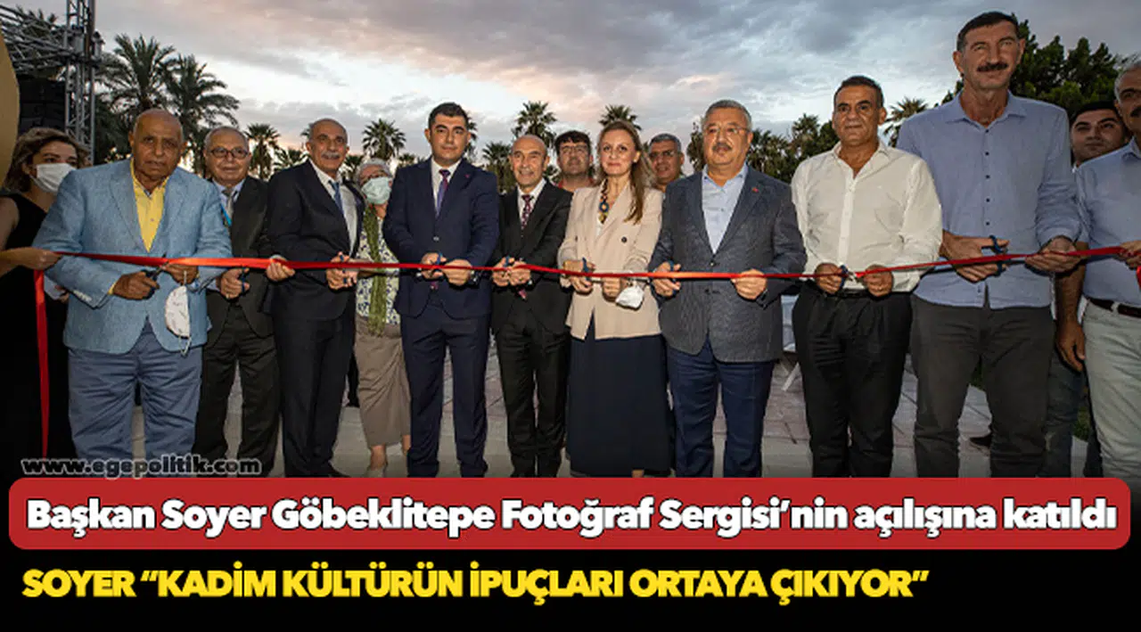 Başkan Soyer Göbeklitepe Fotoğraf Sergisi’nin açılışına katıldı