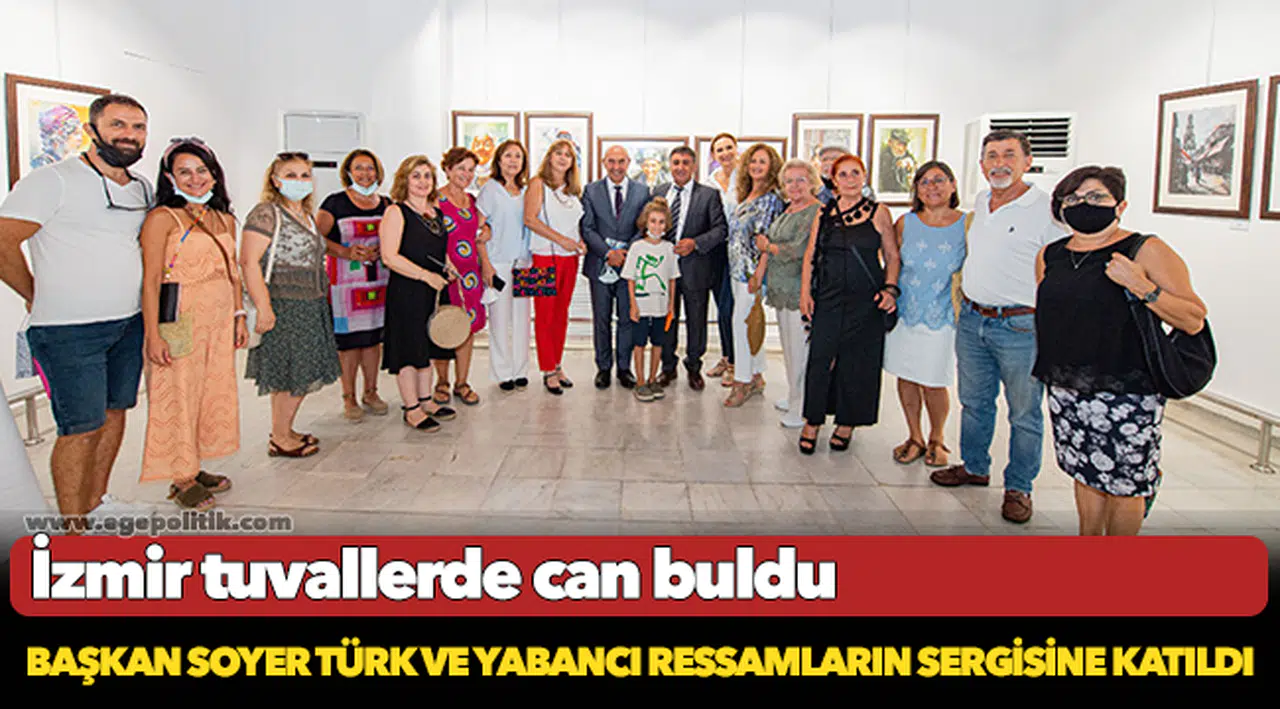 Başkan Soyer Türk ve yabancı ressamların sergisine katıldı