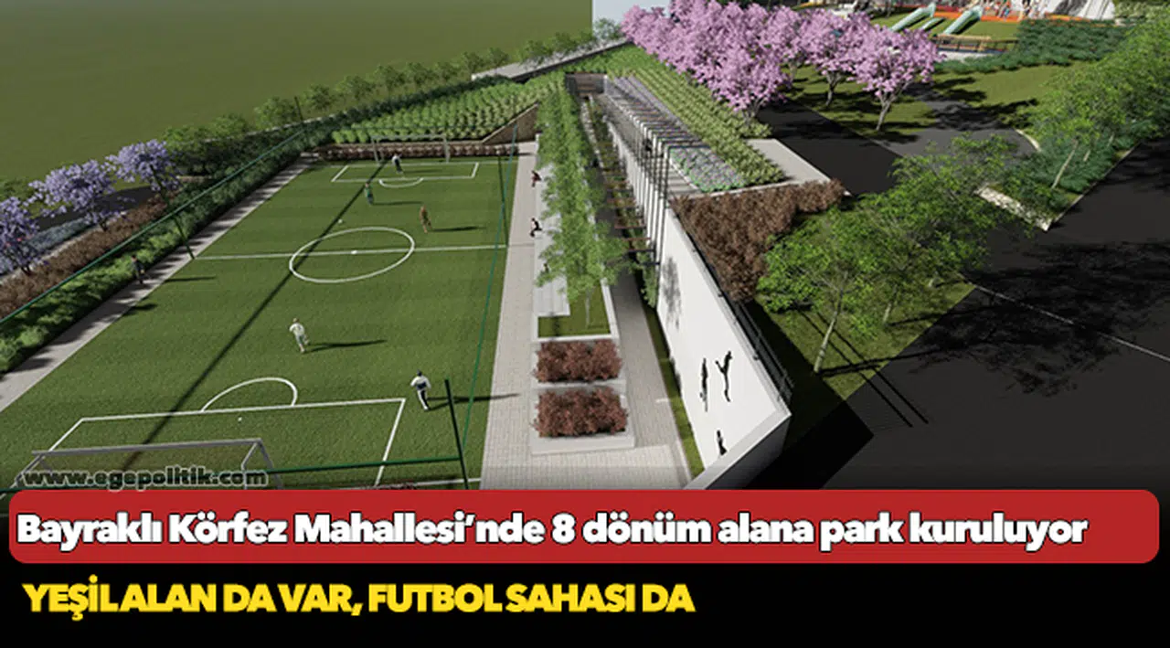 Bayraklı Körfez Mahallesi’nde 8 dönüm alana park kuruluyor
