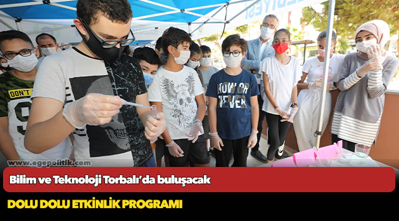 Bilim ve Teknoloji Torbalı’da buluşacak