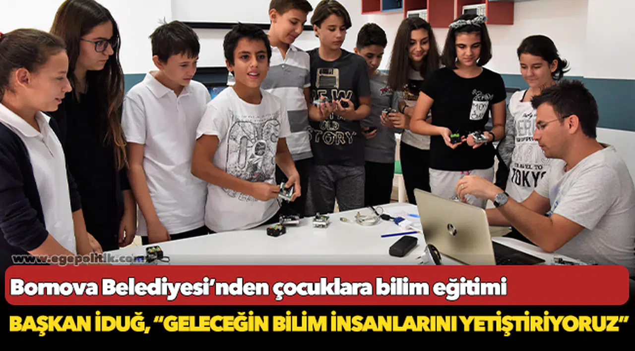 Bornova Belediyesi’nden çocuklara bilim eğitimi