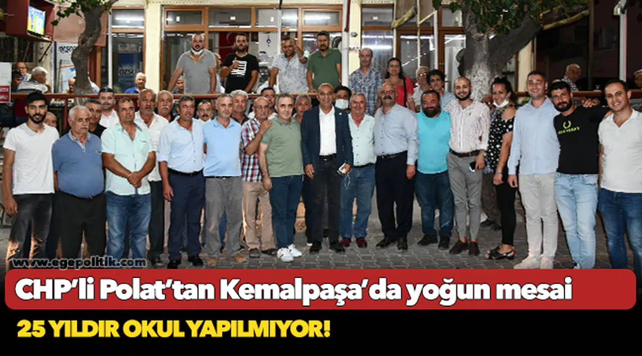 CHP’li Polat’tan Kemalpaşa’da yoğun mesai: 25 yıldır okul yapılmıyor!