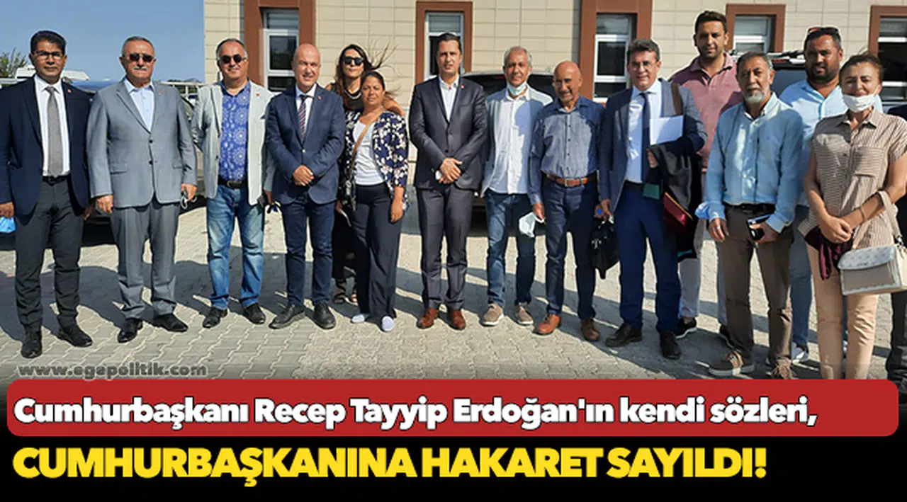 Cumhurbaşkanı Recep Tayyip Erdoğan'ın kendi sözleri, Cumhurbaşkanına hakaret sayıldı!