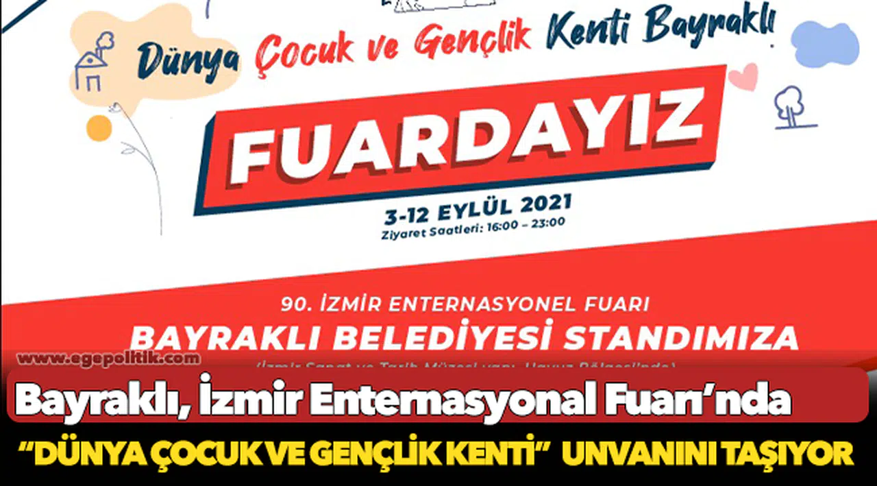 “DÜNYA ÇOCUK VE GENÇLİK KENTİ” BAYRAKLI, İZMİR ENTERNASYONAL FUARI’NDA