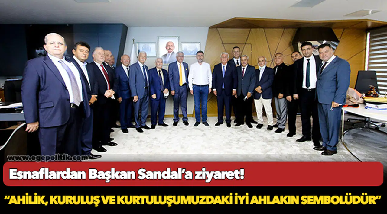 Esnaflardan Başkan Sandal’a ziyaret!