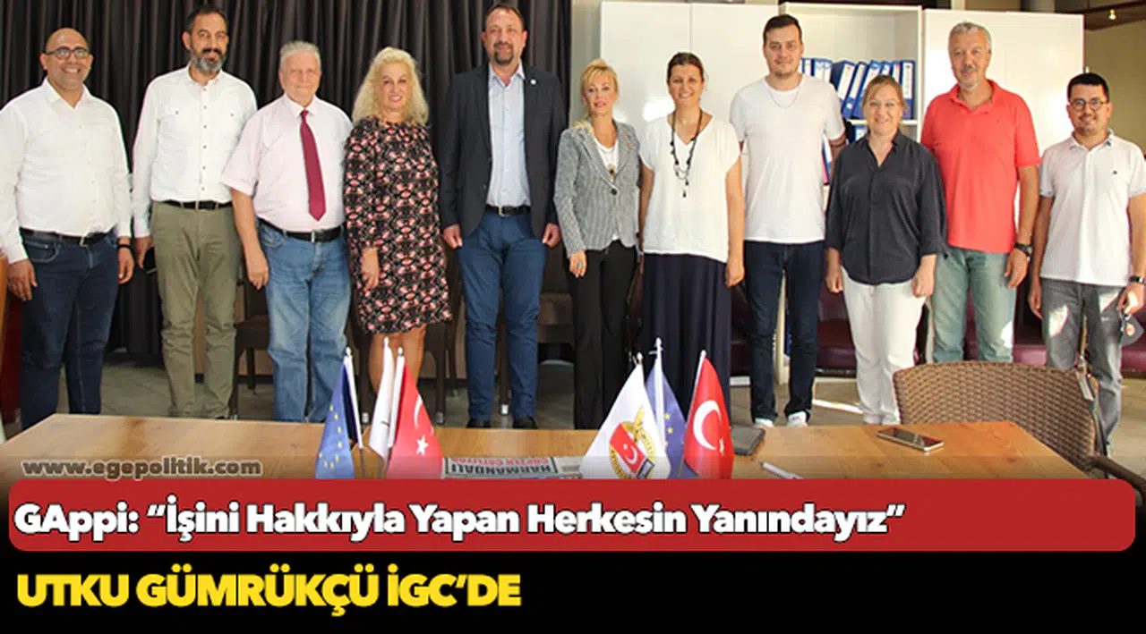 Gappi, "İşini Hakkıyla Yapan Herkesin Yanındayız"