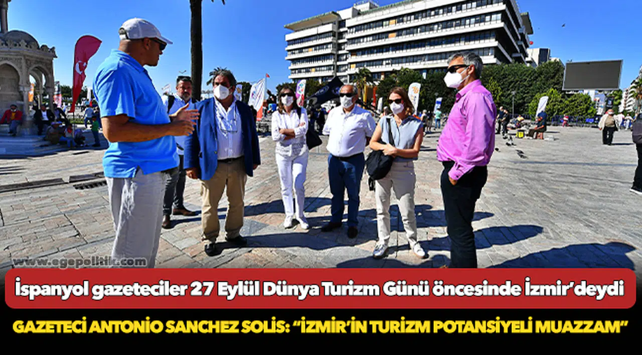 İspanyol gazeteciler 27 Eylül Dünya Turizm Günü öncesinde İzmir’deydi