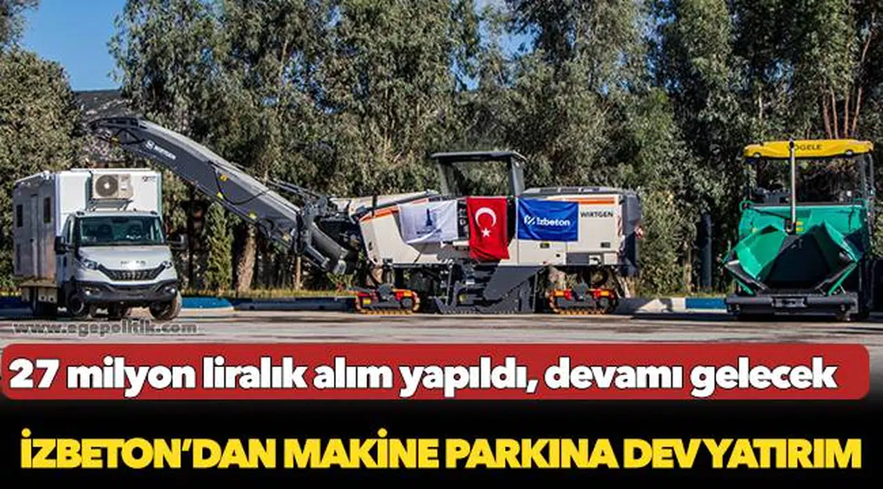 İZBETON’dan makine parkına dev yatırım