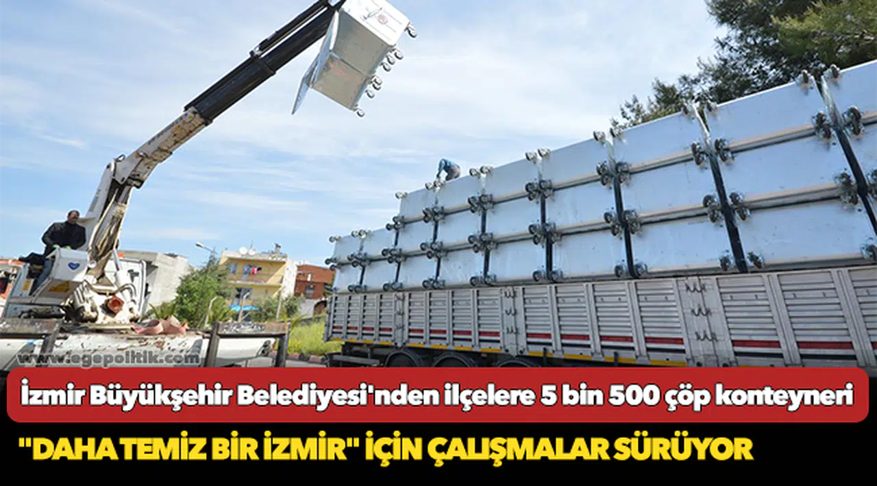 İzmir Büyükşehir Belediyesi'nden ilçelere 5 bin 500 çöp konteyneri
