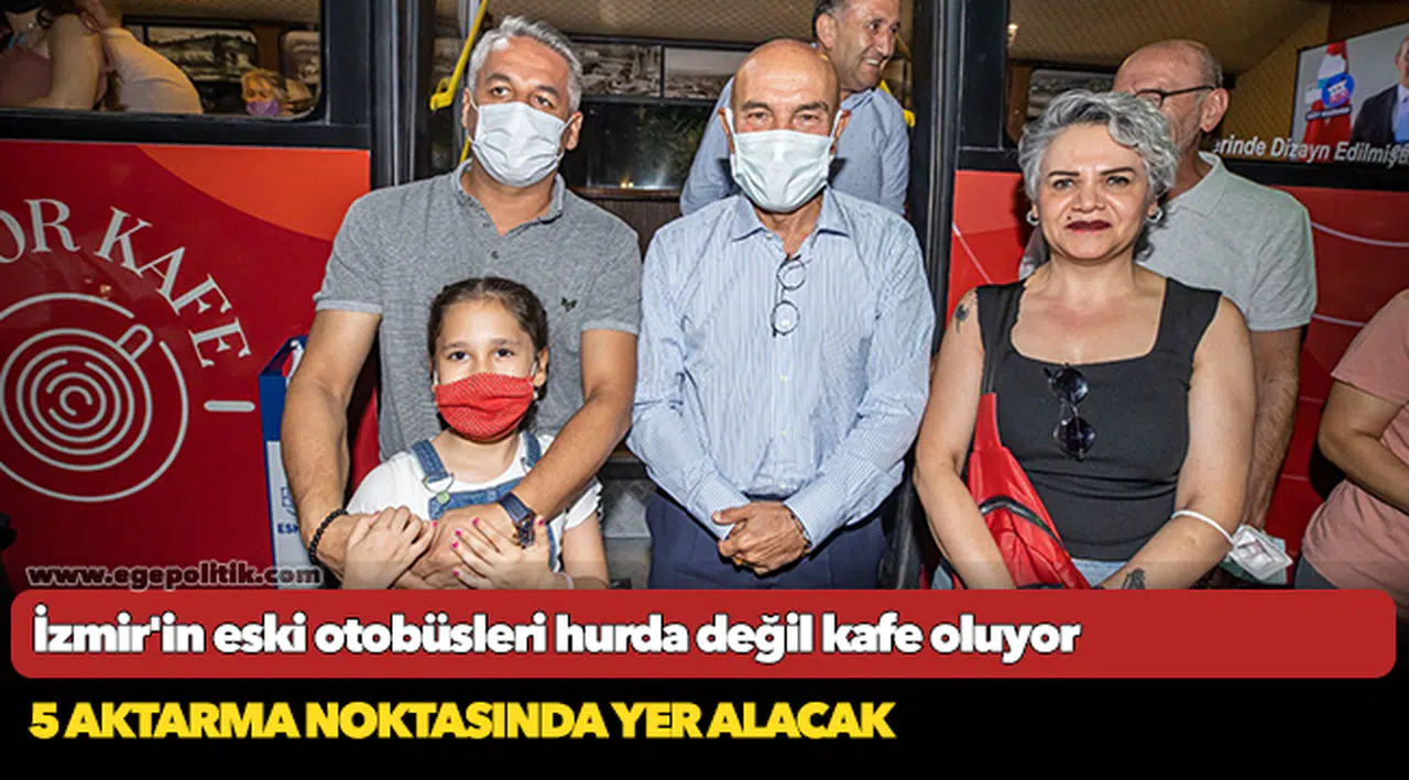 İzmir'in eski otobüsleri hurda değil kafe oluyor