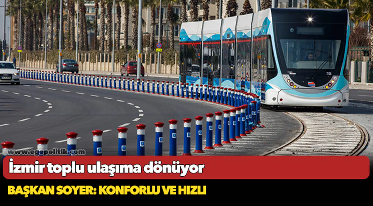 İzmir toplu ulaşıma dönüyor